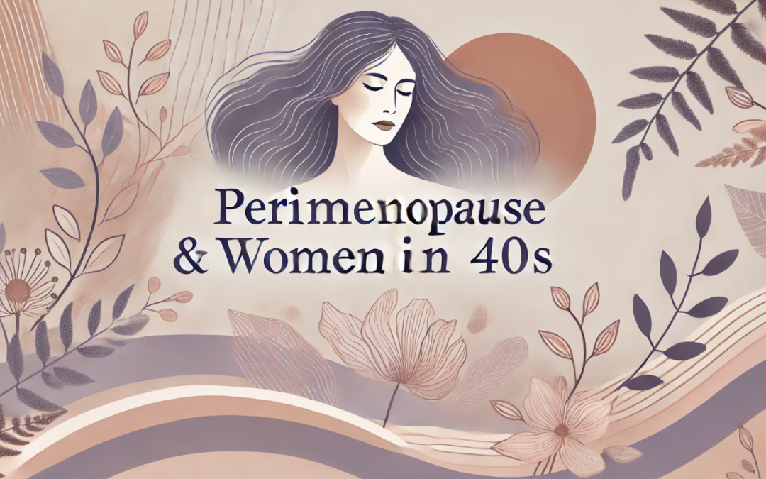 Peri Menopause & Women in 40s!